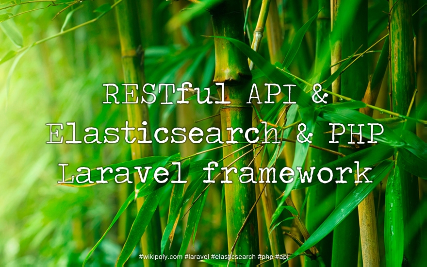 How To Create A Restful Api With Elasticsearch Using The Php Laravel Framework Wikipoly